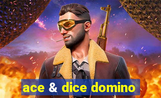 ace & dice domino